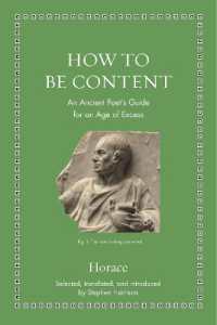 ホラチウスが現代人に教える充足した生活（『頌歌』ほか羅英対訳版）<br>How to Be Content : An Ancient Poet's Guide for an Age of Excess (Ancient Wisdom for Modern Readers)