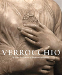ヴェロッキオ<br>Verrocchio : Sculptor and Painter of Renaissance Florence