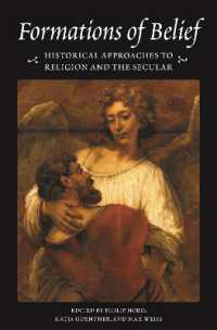 宗教と世俗への歴史的アプローチ<br>Formations of Belief : Historical Approaches to Religion and the Secular (Publications in Partnership with the Shelby Cullom Davis Center at Princeton University)