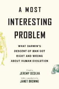 A Most Interesting Problem : What Darwin's Descent of Man Got Right and Wrong about Human Evolution