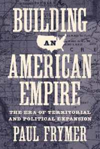 Building an American Empire : The Era of Territorial and Political Expansion (Princeton Studies in American Politics)