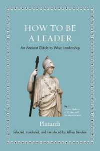 現代人のためにプルタルコスが教えるリーダーシップ（英編訳）<br>How to Be a Leader : An Ancient Guide to Wise Leadership (Ancient Wisdom for Modern Readers)