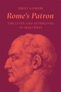 Rome's Patron : The Lives and Afterlives of Maecenas