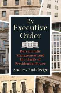 By Executive Order : Bureaucratic Management and the Limits of Presidential Power