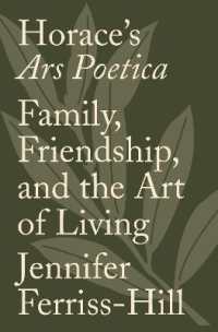 Horace's Ars Poetica : Family, Friendship, and the Art of Living