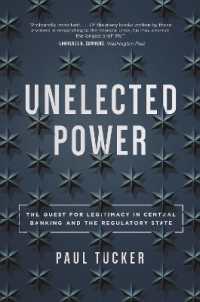 選挙を経ない権力：中央銀行と規制国家の正当性<br>Unelected Power : The Quest for Legitimacy in Central Banking and the Regulatory State （2ND）