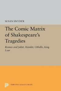 The Comic Matrix of Shakespeare's Tragedies : Romeo and Juliet, Hamlet, Othello, and King Lear (Princeton Legacy Library)