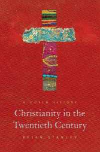 ２０世紀キリスト教世界史<br>Christianity in the Twentieth Century : A World History (The Princeton History of Christianity)