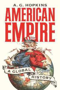 アメリカ帝国のグローバル・ヒストリー<br>American Empire : A Global History (America in the World)