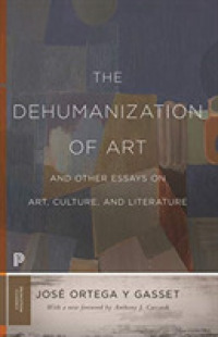 オルテガ芸術論集（英訳・新版）<br>The Dehumanization of Art and Other Essays on Art, Culture, and Literature (Princeton Classics)
