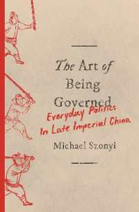 The Art of Being Governed : Everyday Politics in Late Imperial China