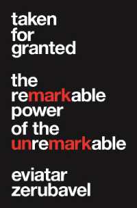 Taken for Granted : The Remarkable Power of the Unremarkable