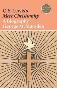 C. S. ルイス『キリスト教の精髄』（偉大な宗教書の歴史）<br>C. S. Lewis's Mere Christianity : A Biography (Lives of Great Religious Books)