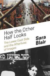 How the Other Half Looks : The Lower East Side and the Afterlives of Images
