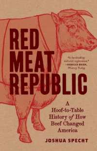牛肉のアメリカ史<br>Red Meat Republic : A Hoof-to-Table History of How Beef Changed America (Histories of Economic Life)
