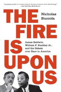 The Fire Is upon Us : James Baldwin, William F. Buckley Jr., and the Debate over Race in America