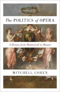 オペラと政治の歴史：モンテヴェルディからモーツァルトまで<br>The Politics of Opera : A History from Monteverdi to Mozart