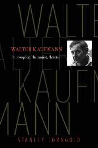 ウォルター・カウフマン評伝：哲学者・人文学者・異教者<br>Walter Kaufmann : Philosopher, Humanist, Heretic