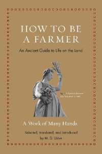 古代ギリシア・ローマ人が現代人に教える農耕生活の知恵（英編訳）<br>How to Be a Farmer : An Ancient Guide to Life on the Land (Ancient Wisdom for Modern Readers)