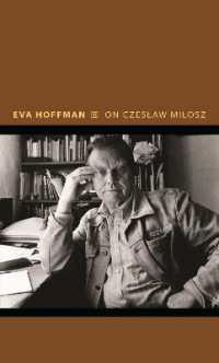 チェスワフ・ミウォシュ論<br>On Czeslaw Milosz : Visions from the Other Europe (Writers on Writers)