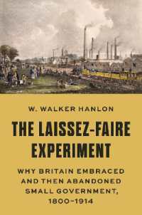 The Laissez-Faire Experiment : Why Britain Embraced and Then Abandoned Small Government, 1800-1914 (The Princeton Economic History of the Western World)