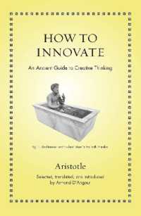 アリストテレスが現代人に教える創造的思考法（英編訳）<br>How to Innovate : An Ancient Guide to Creative Thinking (Ancient Wisdom for Modern Readers)