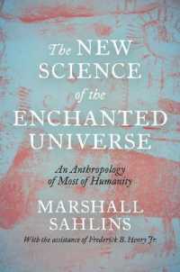 Ｍ．サーリンズ遺著／魔術的世界に生きる人々の人類学のための新たな方法<br>The New Science of the Enchanted Universe : An Anthropology of Most of Humanity