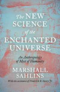 Ｍ．サーリンズ遺著／魔術的世界に生きる人々の人類学のための新たな方法<br>The New Science of the Enchanted Universe : An Anthropology of Most of Humanity