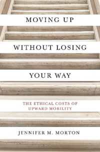 Moving Up without Losing Your Way : The Ethical Costs of Upward Mobility