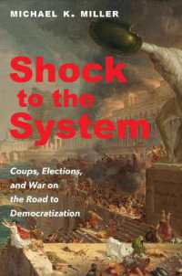 Shock to the System : Coups, Elections, and War on the Road to Democratization