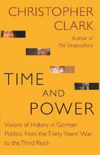 『時間と権力：三十年戦争から第三帝国まで 』（原書）<br>Time and Power : Visions of History in German Politics, from the Thirty Years' War to the Third Reich (The Lawrence Stone Lectures)
