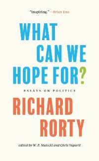 ローティ政治評論集：ポピュリスト大統領出現を予言した哲学者<br>What Can We Hope For? : Essays on Politics