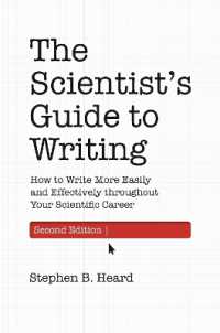 科学者のための文章術ガイド（第２版）<br>The Scientist's Guide to Writing, 2nd Edition : How to Write More Easily and Effectively throughout Your Scientific Career (Skills for Scholars) （2ND）