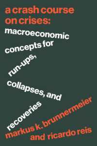 金融危機のマクロ経済学速習講座<br>A Crash Course on Crises : Macroeconomic Concepts for Run-Ups, Collapses, and Recoveries