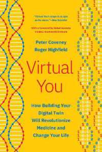 Virtual You : How Building Your Digital Twin Will Revolutionize Medicine and Change Your Life