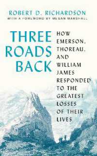 Three Roads Back : How Emerson, Thoreau, and William James Responded to the Greatest Losses of Their Lives