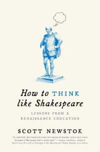 シェイクスピアのように考えるには：ルネサンス時代の教育の智恵<br>How to Think like Shakespeare : Lessons from a Renaissance Education (Skills for Scholars)