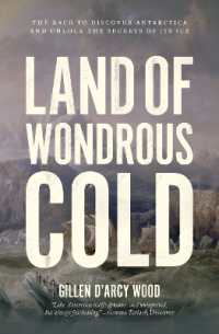 南極探検競争物語<br>Land of Wondrous Cold : The Race to Discover Antarctica and Unlock the Secrets of Its Ice