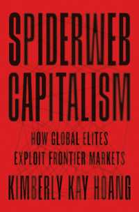 蜘蛛の巣資本主義：グローバル・エリートたちによるフロンティア市場搾取のしくみ<br>Spiderweb Capitalism : How Global Elites Exploit Frontier Markets