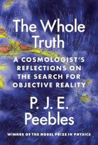 Ｐ．Ｊ．Ｅ．ピーブルズ著／ノーベル賞宇宙科学者による客観的実在の考察<br>The Whole Truth : A Cosmologist's Reflections on the Search for Objective Reality