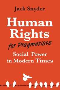 人権促進のためのプラグマティックな現代世界の権力論<br>Human Rights for Pragmatists : Social Power in Modern Times (Princeton Studies in International History and Politics)