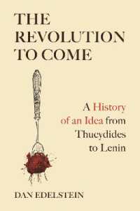 The Revolution to Come : A History of an Idea from Thucydides to Lenin