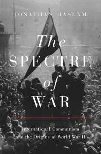 共産主義への恐怖と第二次世界大戦の起源<br>The Spectre of War : International Communism and the Origins of World War II (Princeton Studies in International History and Politics)