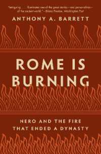 ローマ皇帝ネロと王朝を崩壊させた大火<br>Rome Is Burning : Nero and the Fire That Ended a Dynasty (Turning Points in Ancient History)