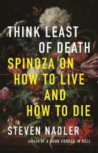Ｓ．ナドラー著／スピノザに学ぶ生死の哲学<br>Think Least of Death : Spinoza on How to Live and How to Die