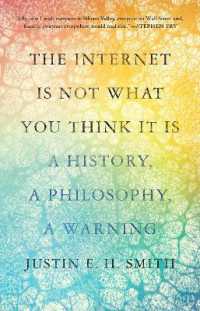 インターネットの歴史と哲学、そして警告<br>The Internet Is Not What You Think It Is : A History, a Philosophy, a Warning