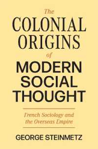 フランス社会学の植民地における起源<br>The Colonial Origins of Modern Social Thought : French Sociology and the Overseas Empire (Princeton Modern Knowledge)