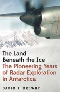 The Land Beneath the Ice : The Pioneering Years of Radar Exploration in Antarctica