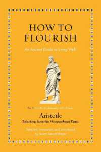 アリストテレスが現代人に教える善き生き方（『ニコマコス倫理学』英抄訳）<br>How to Flourish : An Ancient Guide to Living Well (Ancient Wisdom for Modern Readers)
