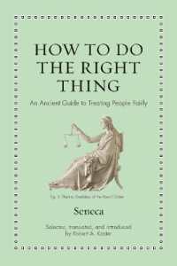 セネカが現代人に教える公平な他者との接し方（羅英対訳）<br>How to Do the Right Thing : An Ancient Guide to Treating People Fairly (Ancient Wisdom for Modern Readers)